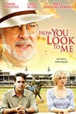 Watch How You Look to Me 0123movies