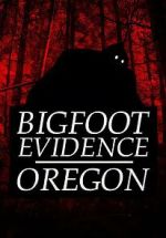 Watch Bigfoot Evidence: Oregon 0123movies