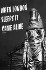 Watch When London Sleeps It Came Alive 0123movies
