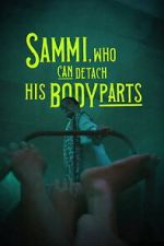 Watch Sammi, Who Can Detach His Body Parts 0123movies