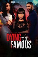 Watch Dying to Be Famous 0123movies