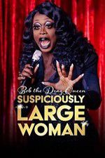 Watch Bob the Drag Queen Suspiciously Large Woman 0123movies