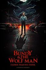 Watch Bundy & The Wolf Man: Closer Than We Think 0123movies