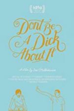 Watch Don\'t Be a Dick About It 0123movies