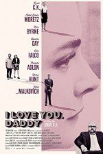 Watch I Love You Daddy 0123movies