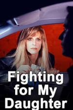 Watch Fighting for My Daughter 0123movies