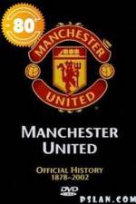 Watch Manchester United The Official History 1878-2002 0123movies