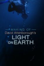 Watch The Making Of David Attenborough\'s Light On Earth 0123movies
