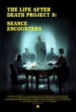 Watch The Life After Death Project 3: Seance Encounters 0123movies