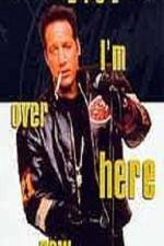 Watch Andrew Dice Clay I'm Over Here Now 0123movies