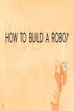 Watch How to Build a Robot 0123movies