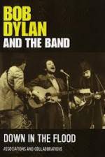 Watch Bob Dylan And The Band Down In The Flood 0123movies