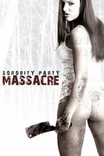 Watch Sorority Party Massacre 0123movies