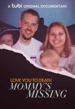 Watch Love You to Death: Mommy\'s Missing 0123movies