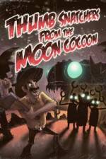 Watch Thumb Snatchers from the Moon Cocoon 0123movies