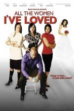 Watch All the Women I've Loved 0123movies