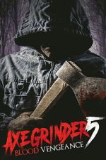 Watch Axegrinder 5: Blood Vengeance 0123movies