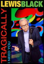 Watch Lewis Black: Tragically, I Need You (TV Special 2023) 0123movies