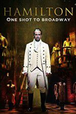Watch Hamilton One Shot to Broadway 0123movies
