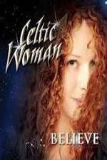 Watch Celtic Woman: Believe 0123movies