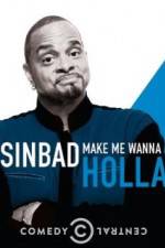 Watch Sinbad: Make Me Wanna Holla! 0123movies