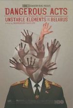 Watch Dangerous Acts Starring the Unstable Elements of Belarus 0123movies