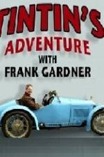 Watch Tintin's Adventure with Frank Gardner 0123movies