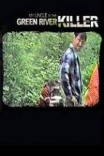 Watch My Uncle is the Green River Killer 0123movies