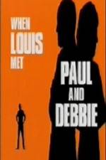 Watch When Louis Met Paul and Debbie 0123movies