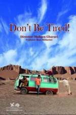 Watch Don't Be Tired! 0123movies
