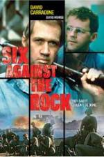 Watch Six Against the Rock 0123movies