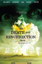 Watch The Death and Resurrection Show 0123movies