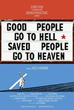 Watch Good People Go to Hell,  Saved People Go to Heaven 0123movies