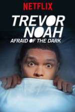 Watch Trevor Noah Afraid of the Dark 0123movies