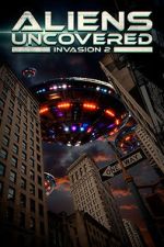 Watch Aliens Uncovered: Invasion 2 0123movies