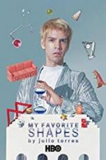 Watch My Favorite Shapes by Julio Torres 0123movies
