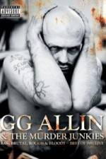 Watch GG Allin & the Murder Junkies - Raw, Brutal, Rough & Bloody 0123movies