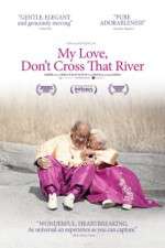 Watch My Love Dont Cross That River 0123movies