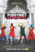Watch Pussy Riot: A Punk Prayer 0123movies
