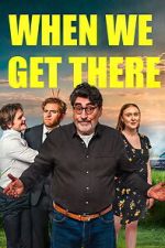 Watch When We Get There 0123movies