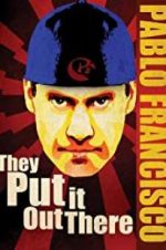 Watch Pablo Francisco: They Put It Out There 0123movies
