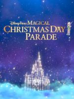 Watch Disney Parks Magical Christmas Day Parade 0123movies