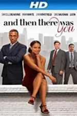 Watch And Then There Was You 0123movies