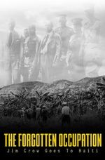 Watch The Forgotten Occupation: Jim Crow Goes to Haiti 0123movies