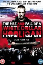 Watch The Rise & Fall of a White Collar Hooligan 0123movies