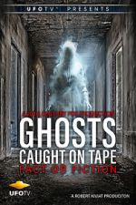 Watch Ghosts Caught on Tape: Fact or Fiction? 0123movies