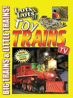 Watch Lots & Lots of Toy Trains Vol. 1: Big Trains & Little Trains! 0123movies