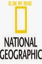 Watch National Geographic-Blow My Mind 0123movies