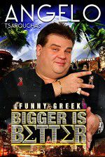 Watch Angelo Tsarouchas: Bigger Is Better 0123movies
