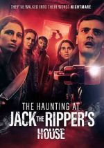 Watch The Haunting at Jack the Ripper\'s House 0123movies